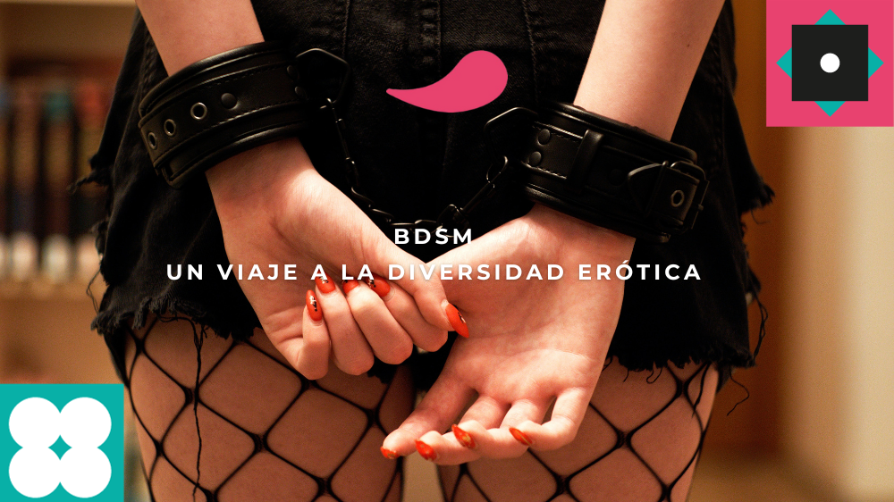 BDSM: Un viaje a la diversidad erótica