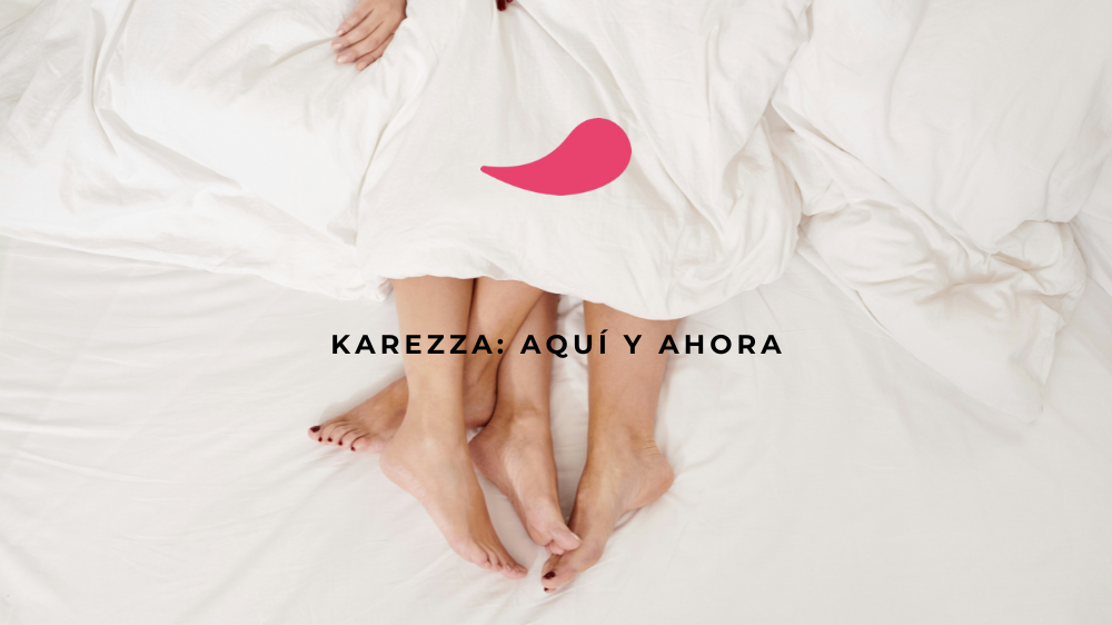 KAREZZA: AQUÍ Y AHORA